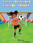 Susie Strickland, Sizzling Striker By K. a. Mulenga Cover Image