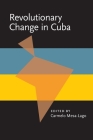 Revolutionary Change in Cuba By Carmelo Mesa-Lago (Editor) Cover Image