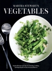 Martha Stewart's Vegetables: Inspired Recipes and Tips for Choosing, Cooking, and Enjoying the Freshest Seasonal Flavors: A Cookbook By Editors of Martha Stewart Living Cover Image