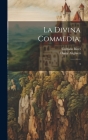 La divina commedia;: 3 By Dante Alighieri, Corrado Ricci Cover Image