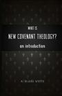 What is New Covenant Theology? An Introduction Cover Image