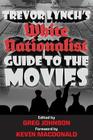 Trevor Lynch's White Nationalist Guide to the Movies By Trevor Lynch, Greg Johnson (Editor), Kevin B. MacDonald (Foreword by) Cover Image