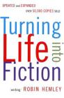 Turning Life into Fiction By Robin Hemley Cover Image