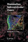Mammalian Subventricular Zones: Their Roles in Brain Development, Cell Replacement, and Disease Cover Image