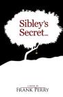 Sibley's Secret By Frank Perry Cover Image