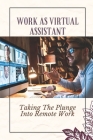 Work As Virtual Assistant: Taking The Plunge Into Remote Work: Virtual Assistant Marketing By Marcellus Jatho Cover Image
