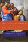 I Will Build My Church: An Introduction to Ecclesiology Cover Image