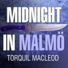 Midnight in Malmö: The Fourth Inspector Anita Sundstrom Mystery By Torquil MacLeod, Marguerite Gavin (Read by) Cover Image