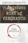 The Mundane Work of Vengeance: Low Profanity Edition By Clayton Lindemuth Cover Image