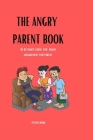 The Angry parent book: An ultimate guide, for anger management for parent how to control anger By Peters Bobb Cover Image