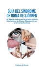 Guía del Síndrome de Roma de Sjögren: Un viaje de supervivencia personal a través del síndrome de Sjögren (Navegando por la tormenta silenciosa) By Clattern A. Risant Cover Image