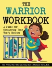 The Warrior Workbook: A Guide for Conquering Your Worry Monster (Red Cape) By Dan Peters, Lisa Reid, Stephanie Davis Cover Image
