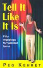 Tell It Like It Is: Fifty Monologs for Talented Teens Cover Image