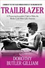 Trailblazer: A Pioneering Journalist's Fight to Make the Media Look More Like America By Dorothy Butler Gilliam Cover Image