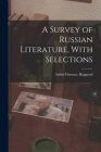 A Survey of Russian Literature, With Selections By Isabel Florence Hapgood Cover Image