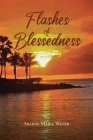 Flashes of Blessedness By Arlene Marie Wever Cover Image