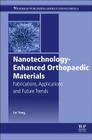 Nanotechnology-Enhanced Orthopedic Materials: Fabrications, Applications and Future Trends By Lei Yang Cover Image