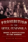 Prohibition in the Upper Peninsula: Booze & Bootleggers on the Border (American Palate) By Russell M. Magnaghi Cover Image