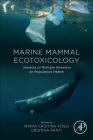 Marine Mammal Ecotoxicology: Impacts of Multiple Stressors on Population Health Cover Image