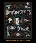 David Copperfield's History of Magic By David Copperfield, Richard Wiseman, David Britland, Homer Liwag (Photographs by), Feodor Chin (Read by), David Copperfield (Read by) Cover Image