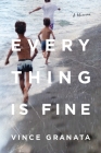 Everything Is Fine: A Memoir By Vince Granata Cover Image