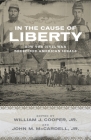 In the Cause of Liberty: How the Civil War Redefined American Ideals Cover Image
