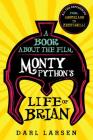A Book about the Film Monty Python's Life of Brian: All the References from Assyrians to Zeffirelli Cover Image