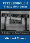 Peterborough - Please slow down By Michael Moore, Tess Livingstone (Editor) Cover Image