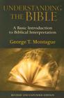 Understanding the Bible (Revised & Expanded Edition): A Basic Introduction to Biblical Interpretation By George T. Montague Cover Image