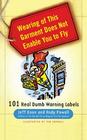Wearing of This Garment Does Not Enable You to Fly: 101 Real Dumb Warning Labels By Jeff Koon, Andy Powell, Tim Carroll (Illustrator) Cover Image