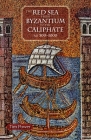 The Red Sea from Byzantium to the Caliphate: AD 500-1000 Cover Image