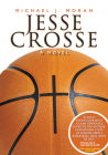 Jesse Crosse: a novel By Mr. Michael J. Moran Cover Image