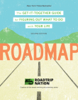 Roadmap: The Get-It-Together Guide for Figuring Out What To Do with Your Life (Career Change Advice Book, Self Help Job Workbook) By Roadtrip Nation, Brian McAllister, Mike Marriner, Nathan Gebhard Cover Image