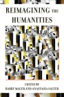 Reimagining the Humanities By Barry Mauer (Editor), Anastasia Salter (Editor) Cover Image