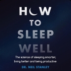 How to Sleep Well Lib/E: The Science of Sleeping Smarter, Living Better and Being Productive Cover Image