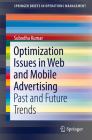 Optimization Issues in Web and Mobile Advertising: Past and Future Trends (Springerbriefs in Operations Management) By Subodha Kumar Cover Image