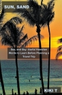 Sun, Sand, Sea, and Sky: Useful Hawaiian Words to Learn Before Planning a Travel Trip By Kiki T Cover Image