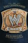 The WWE Championship: A Look Back at the Rich History of the WWE Championship Cover Image