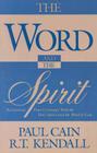 The Word and the Spirit: Reclaiming Your Covenant with the Holy Spirit and the Word of God. By Cain &. Kendall Cover Image