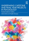 Undertaking Capstone and Final Year Projects in Psychology: Practical Guide for Students By Jolanta Burke, Majella Dempsey Cover Image