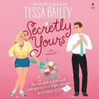 Secretly Yours By Tessa Bailey, Callie Dalton (Read by) Cover Image