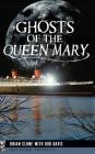 Ghosts of the Queen Mary By Brian Clune, Bob Davis, Chris Fleming (Foreword by) Cover Image