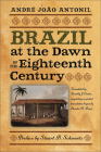 Brazil at the Dawn of the Eighteenth Century (Classic Histories from the Portuguese-Speaking World in Translation) By André João Antonil, Timothy Coates (Translated by), Stuart B. Schwartz (Preface by) Cover Image