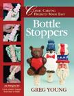 Bottle Stoppers: Classic Carving Projects Made Easy Cover Image