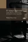 El tiempo contraído. Canon, discurso y circunstancia de la narrativa cubana (1959-2000) By Waldo Perez Cino Cover Image
