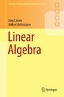 Linear Algebra (Springer Undergraduate Mathematics) By Jörg Liesen, Volker Mehrmann Cover Image