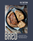 BReD: Sourdough Loaves, Small Breads, and Other Plant-Based Baking By Ed Tatton, Natasha Tatton (With) Cover Image