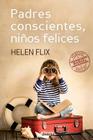 Padres conscientes, niños felices By Helen Flix Cover Image