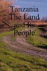 Tanzania: The Land and Its People By John Ndembwike Cover Image