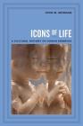 Icons of Life: A Cultural History of Human Embryos By Lynn Morgan Cover Image